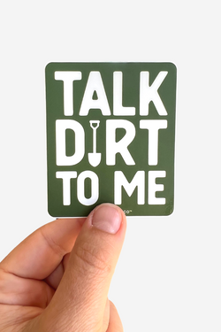 Talk Dirt to Me Sticker