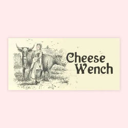 Cheese Wench Bumper Sticker