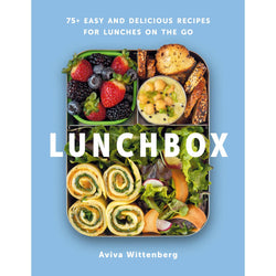 Lunchbox: 75+ Easy & Delicious Recipes For Lunches On the Go