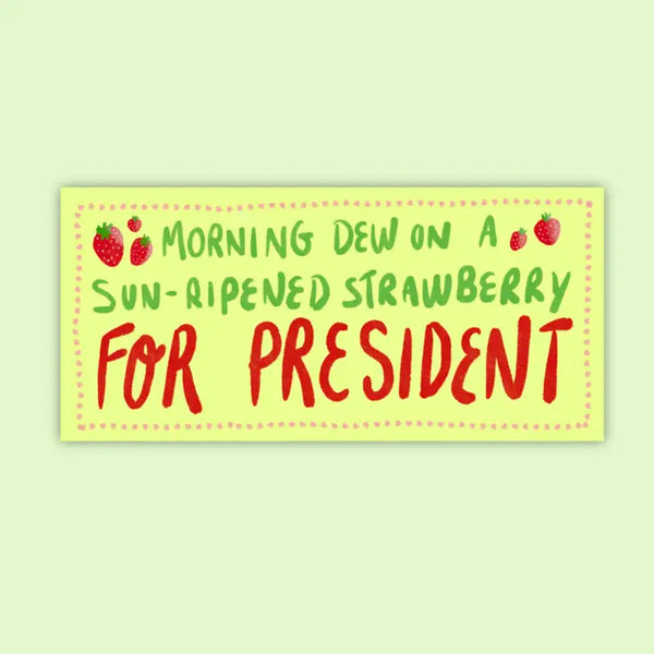 Sun-Ripened Strawberry For President Bumper Sticker