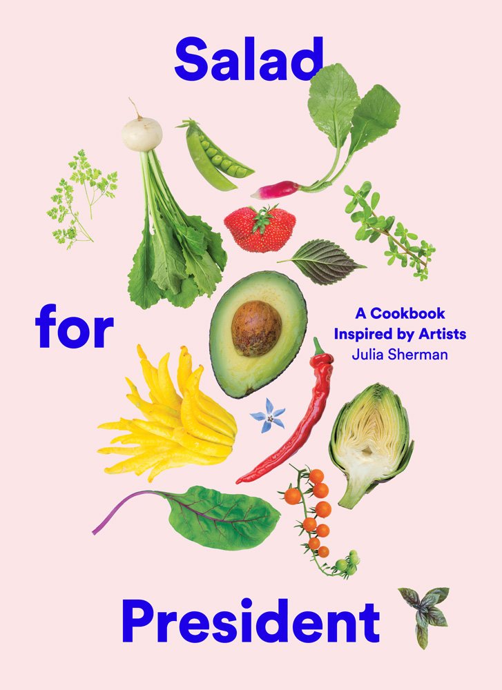 Salad for President- A Cookbook Inspired by Artists