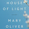 House of Light by Mary Oliver