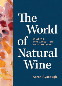 The World of Natural Wine by Aaron Ayscough