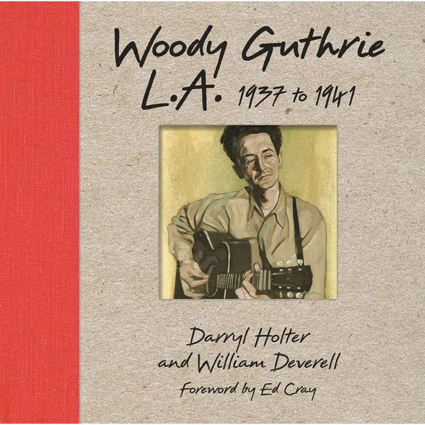 Woody Guthrie L.A. 1937 To 1941