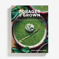 Foraged and Grown by Tara Lanich-LaBrie