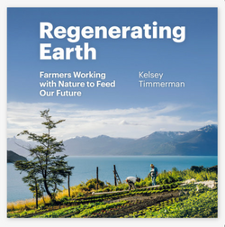 Regenerating Earth: Farmers Working with Nature to Feed Our Future