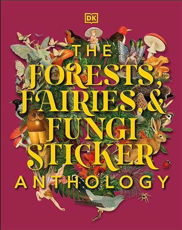The Forests, Fairies, & Fungi Sticker Anthology