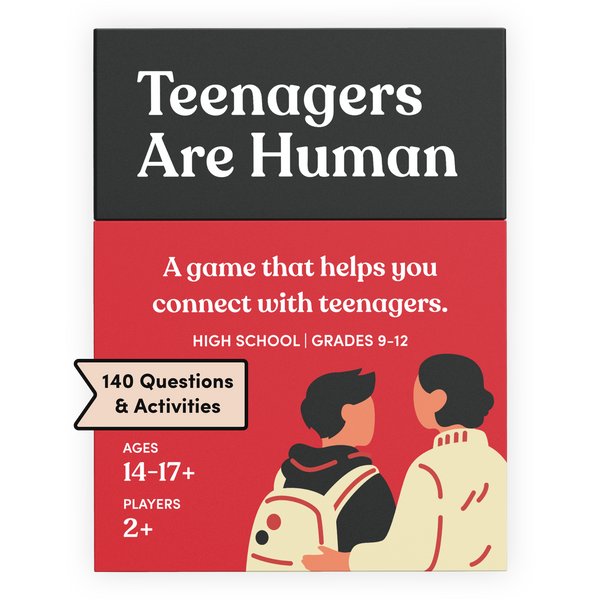 Teenagers Are Human (Ages 14-17+)