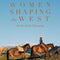 Women Shaping the West by Lindsay Linton Buk