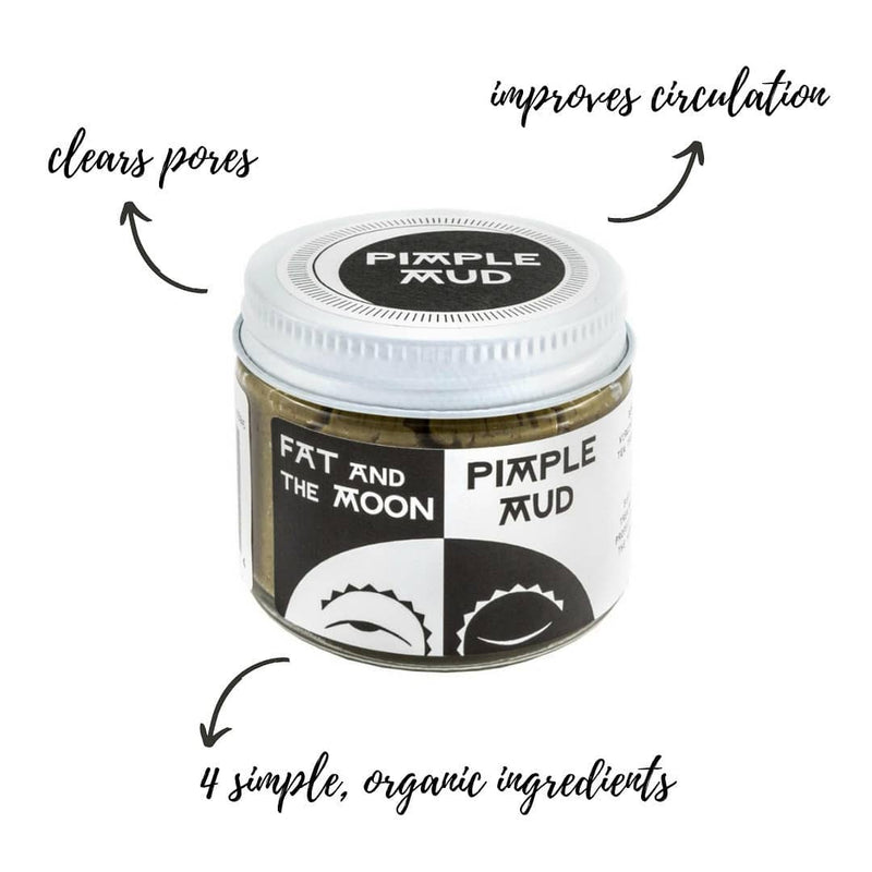 Fat and the Moon Pimple Mud